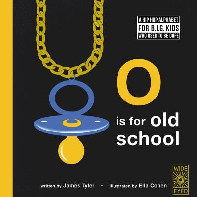 O is for Old School: A Hip Hop Alphabet for B.I.G. Kids Who Used to be Dope - Hardcover | Diverse Reads