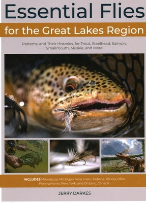 Essential Flies for the Great Lakes Region: Patterns, and Their Histories, for Trout, Steelhead, Salmon, Smallmouth, Muskie, and More - Hardcover | Diverse Reads