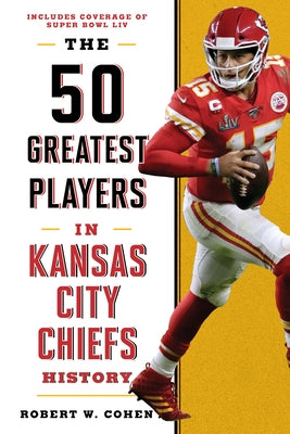 The 50 Greatest Players in Kansas City Chiefs History - Hardcover | Diverse Reads