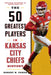 The 50 Greatest Players in Kansas City Chiefs History - Hardcover | Diverse Reads