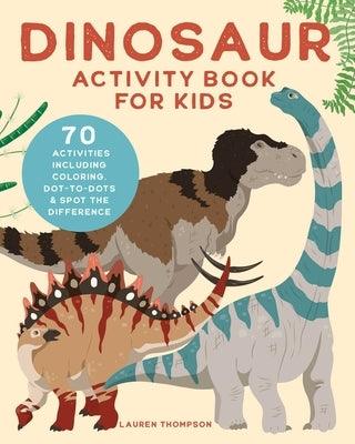 Dinosaur Activity Book for Kids: 70 Activities Including Coloring, Dot-to-Dots & Spot the Difference - Paperback | Diverse Reads