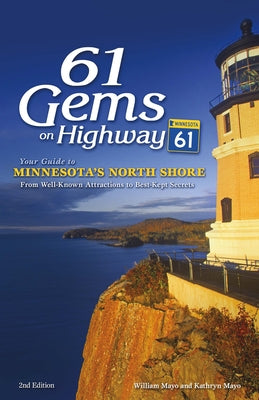 61 Gems on Highway 61: Your Guide to Minnesota's North Shore, from Well-Known Attractions to Best-Kept Secrets - Paperback | Diverse Reads