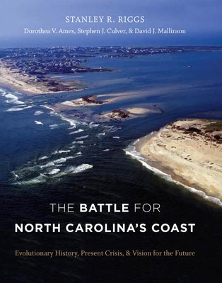 The Battle for North Carolina's Coast: Evolutionary History, Present Crisis, and Vision for the Future - Paperback | Diverse Reads