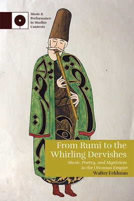 From Rumi to the Whirling Dervishes: Music, Poetry, and Mysticism in the Ottoman Empire - Paperback | Diverse Reads