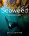 The Science and Spirit of Seaweed: Discovering Food, Medicine and Purpose in the Kelp Forests of the Pacific Northwest - Paperback | Diverse Reads