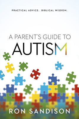 A Parent's Guide to Autism: Practical Advice. Biblical Wisdom. - Paperback | Diverse Reads