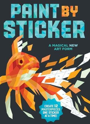 Paint by Sticker: Create 12 Masterpieces One Sticker at a Time! - Paperback | Diverse Reads