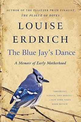 The Blue Jay's Dance: A Memoir of Early Motherhood - Paperback | Diverse Reads
