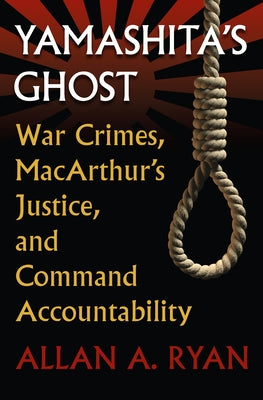 Yamashita's Ghost: War Crimes, MacArthur's Justice, and Command Accountability - Paperback | Diverse Reads