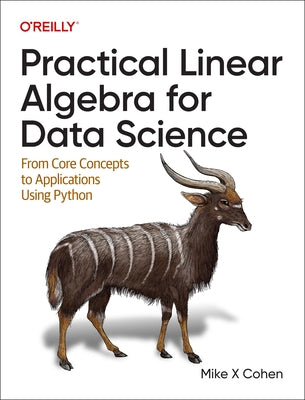 Practical Linear Algebra for Data Science: From Core Concepts to Applications Using Python - Paperback | Diverse Reads