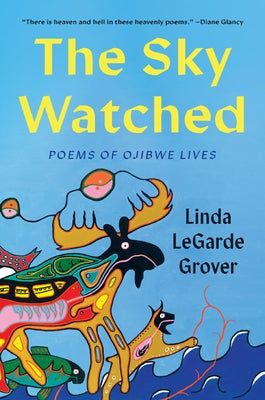 The Sky Watched: Poems of Ojibwe Lives - Paperback | Diverse Reads