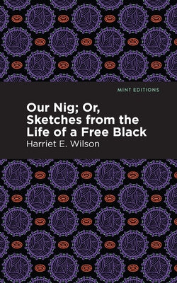 Our Nig; Or, Sketches from the Life of a Free Black - Paperback | Diverse Reads
