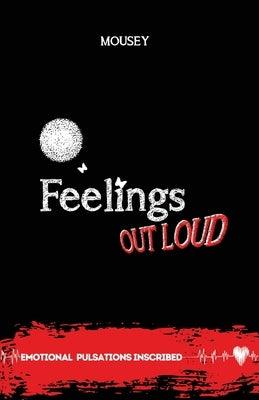 Feelings Out Loud: Emotional Pulsations Inscribed Poetry - Paperback | Diverse Reads