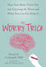 The Worry Trick: How Your Brain Tricks You Into Expecting the Worst and What You Can Do about It - Paperback | Diverse Reads