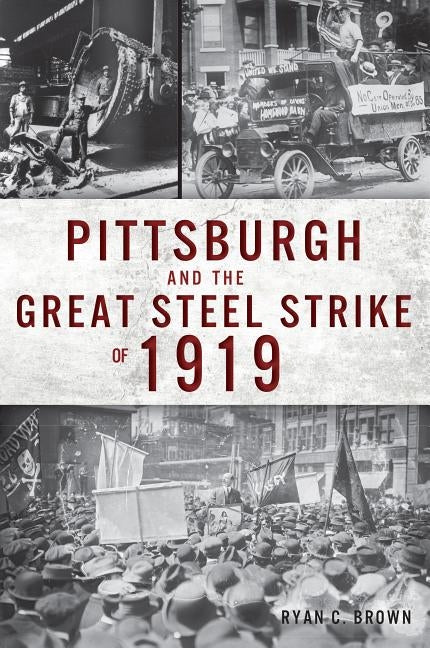 Pittsburgh and the Great Steel Strike of 1919 - Paperback | Diverse Reads