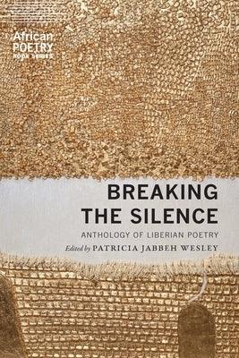 Breaking the Silence: Anthology of Liberian Poetry - Paperback |  Diverse Reads