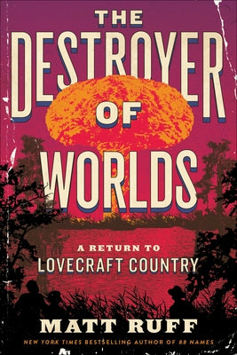 The Destroyer of Worlds: A Return to Lovecraft Country - Paperback | Diverse Reads