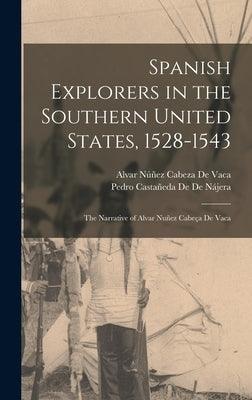 Spanish Explorers in the Southern United States, 1528-1543: The Narrative of Alvar Nuñez Cabeça De Vaca - Hardcover | Diverse Reads