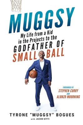 Muggsy: My Life from a Kid in the Projects to the Godfather of Small Ball - Paperback | Diverse Reads