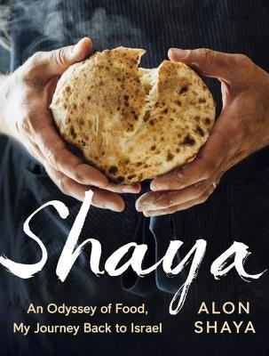 Shaya: An Odyssey of Food, My Journey Back to Israel: A Cookbook - Hardcover | Diverse Reads
