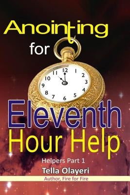 Anointing for Eleventh Hour Help - Paperback | Diverse Reads