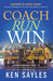 Coach, Run, Win: A Comprehensive Guide to Coaching High School Cross Country, Running Fast, and Winning Championships - Paperback | Diverse Reads