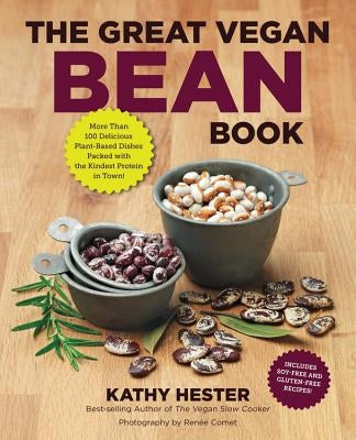The Great Vegan Bean Book: More than 100 Delicious Plant-Based Dishes Packed with the Kindest Protein in Town! - Includes Soy-Free and Gluten-Free Recipes! [A Cookbook] - Paperback | Diverse Reads