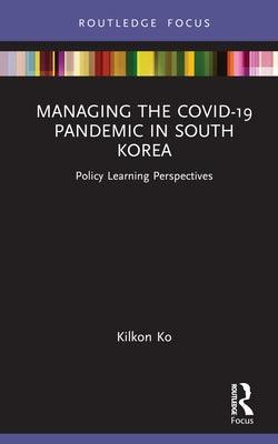 Managing the COVID-19 Pandemic in South Korea: Policy Learning Perspectives - Hardcover | Diverse Reads
