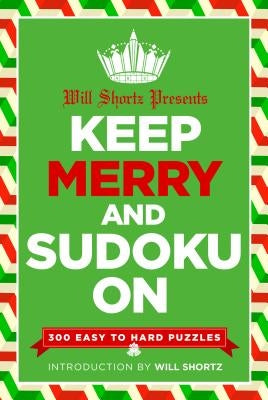 Will Shortz Presents Keep Merry and Sudoku On: 300 Easy to Hard Puzzles - Paperback | Diverse Reads