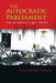 The Autocratic Parliament: Power and Legitimacy in Egypt, 1866-2011 - Paperback