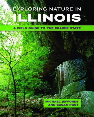 Exploring Nature in Illinois: A Field Guide to the Prairie State - Paperback | Diverse Reads