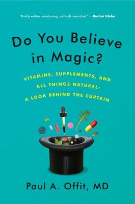 Do You Believe in Magic?: Vitamins, Supplements, and All Things Natural: A Look Behind the Curtain - Paperback | Diverse Reads