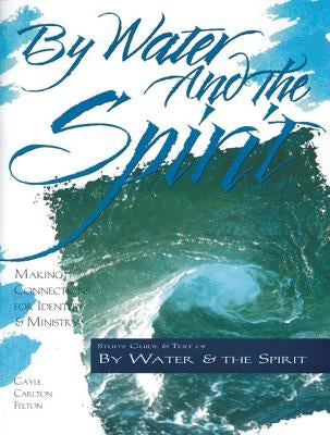 By Water and the Spirit: Making Connections for Identity and Ministry - Paperback | Diverse Reads