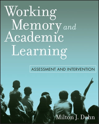 Working Memory and Academic Learning: Assessment and Intervention / Edition 1 - Paperback | Diverse Reads