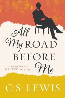 All My Road Before Me: The Diary of C. S. Lewis, 1922-1927 - Paperback | Diverse Reads