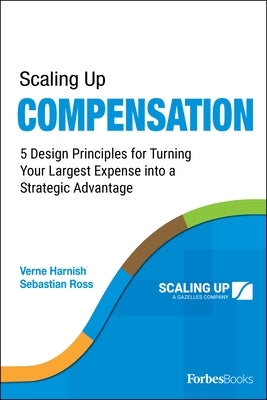 Scaling Up Compensation: 5 Design Principles for Turning Your Largest Expense into a Strategic Advantage - Paperback | Diverse Reads