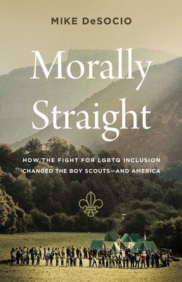 Morally Straight: How the Fight for LGBTQ Inclusion Changed the Boy Scouts--And America - Hardcover | Diverse Reads