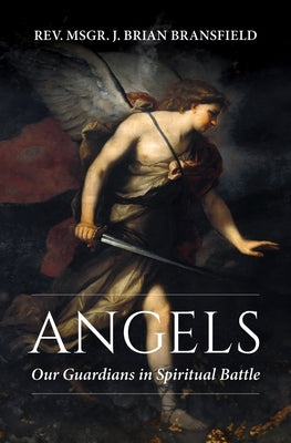 Angels: Our Guardians in Spiritual Battle - Paperback | Diverse Reads