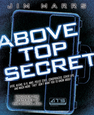 Above Top Secret: UFO's, Aliens, 9/11, NWO, Police State, Conspiracies, Cover Ups, and Much More "They" Don't Want You to Know About - Paperback | Diverse Reads