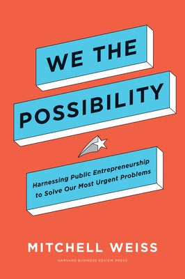We the Possibility: Harnessing Public Entrepreneurship to Solve Our Most Urgent Problems - Hardcover | Diverse Reads