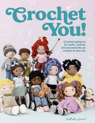 Crochet You!: Crochet Patterns for Dolls, Clothes and Accessories as Unique as You Are - Paperback | Diverse Reads