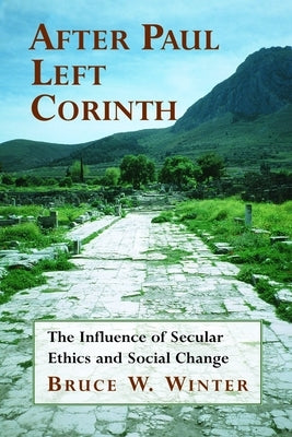 After Paul Left Corinth: The Influence of Secular Ethics and Social Change / Edition 1 - Paperback | Diverse Reads