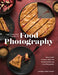 The Complete Guide to Food Photography: How to Light, Compose, Style, and Edit Mouth-Watering Food Photographs - Hardcover | Diverse Reads