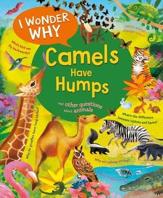 I Wonder Why Camels Have Humps: And Other Questions About Animals - Paperback | Diverse Reads