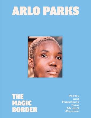 The Magic Border: Poetry and Fragments from My Soft Machine - Hardcover | Diverse Reads