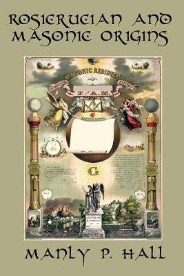 Rosicrucian and Masonic Origins - Paperback | Diverse Reads