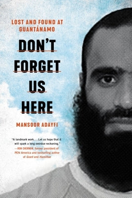 Don't Forget Us Here: Lost and Found at Guantanamo - Hardcover | Diverse Reads