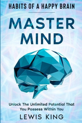 Habits of A Happy Brain: Master Mind - Unlock the Unlimited Potential That You Possess Within You - Paperback | Diverse Reads