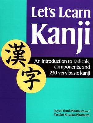 Let's Learn Kanji: An Introduction to Radicals, Components and 250 Very Basic Kanji - Paperback | Diverse Reads