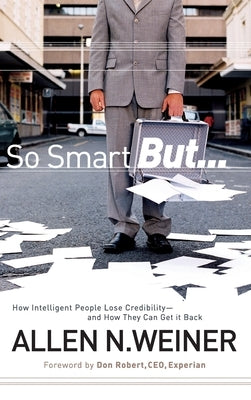 So Smart But...: How Intelligent People Lose Credibility - and How They Can Get it Back - Hardcover | Diverse Reads